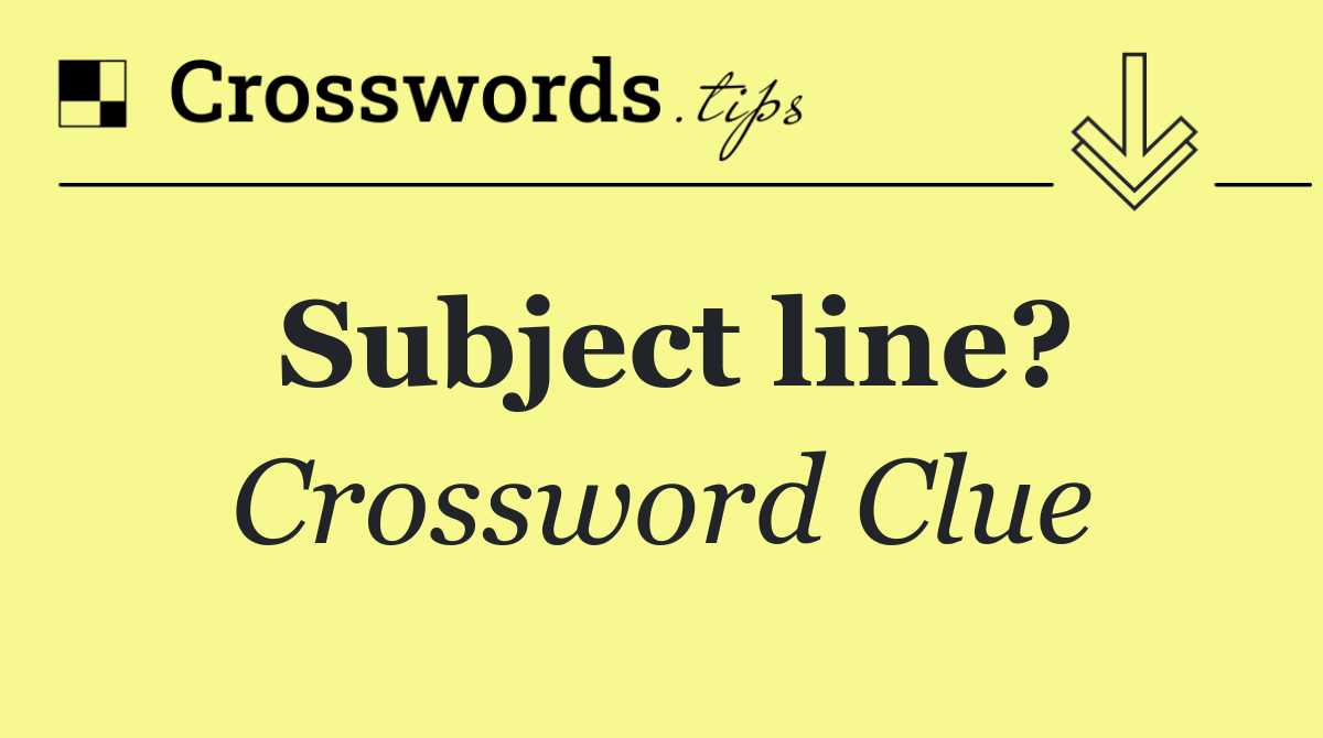 Subject line?