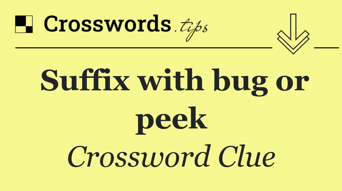 Suffix with bug or peek