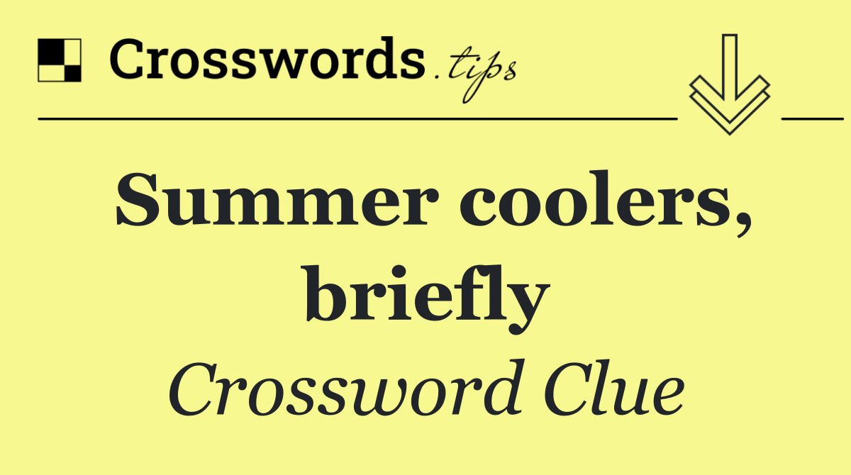 Summer coolers, briefly