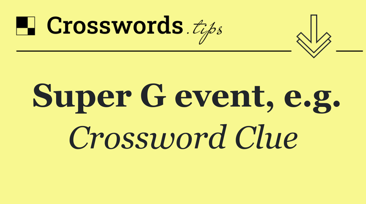 Super G event, e.g.