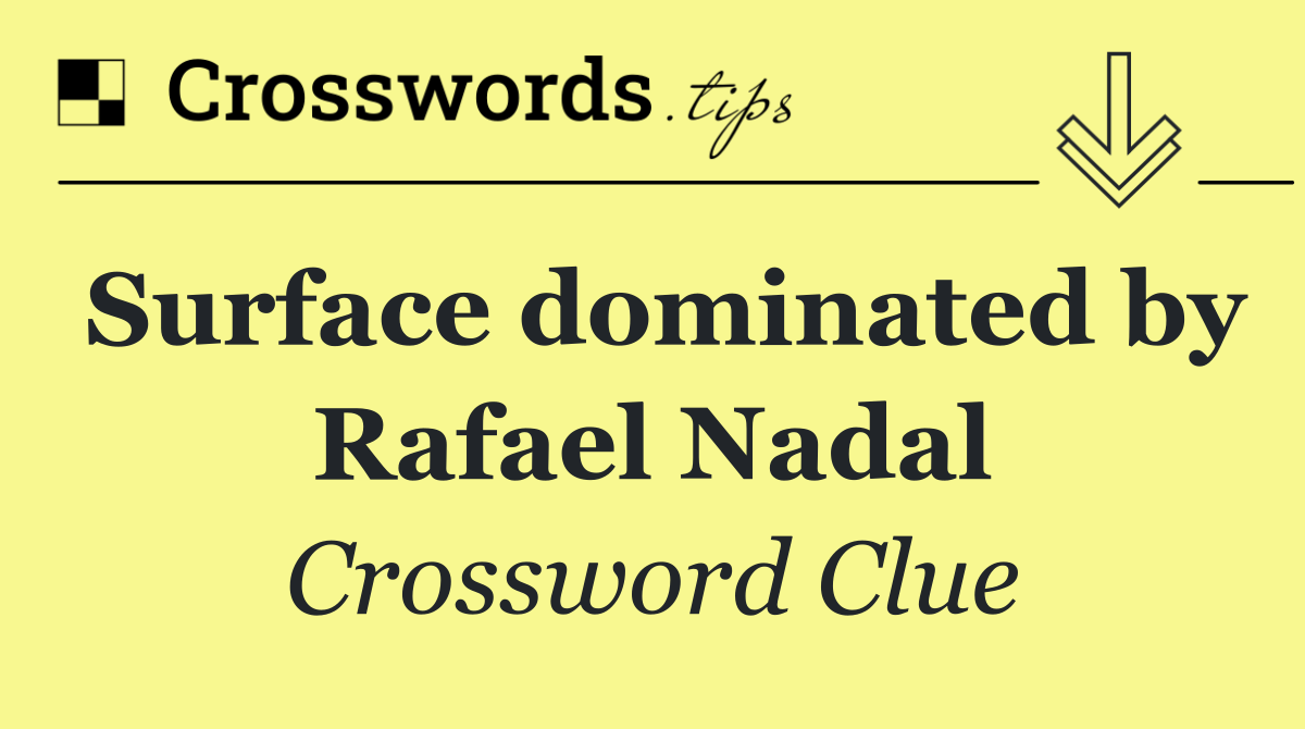 Surface dominated by Rafael Nadal