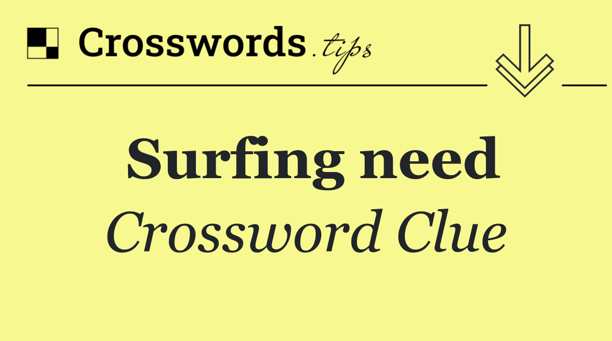 Surfing need