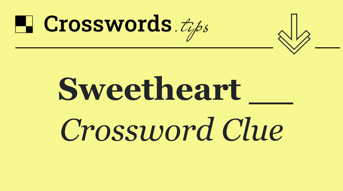 Sweetheart __