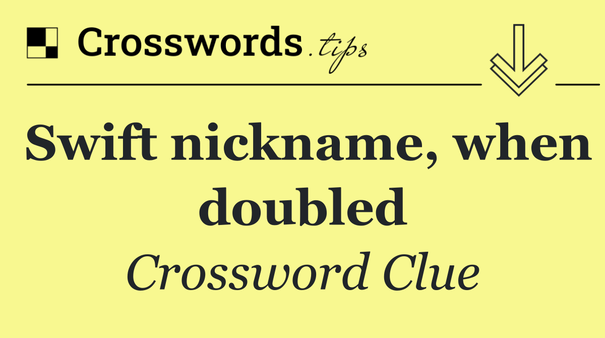 Swift nickname, when doubled