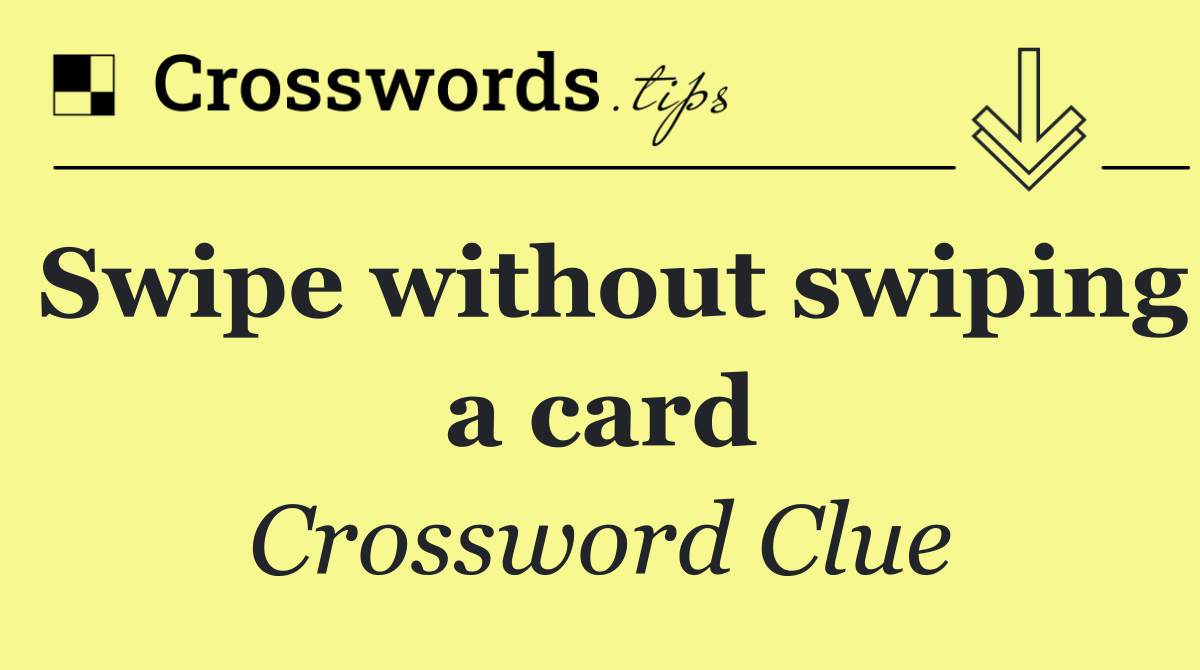 Swipe without swiping a card