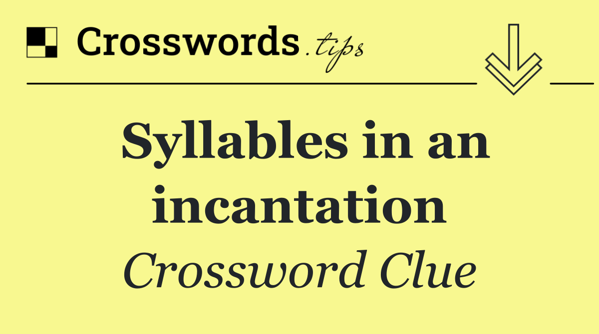 Syllables in an incantation