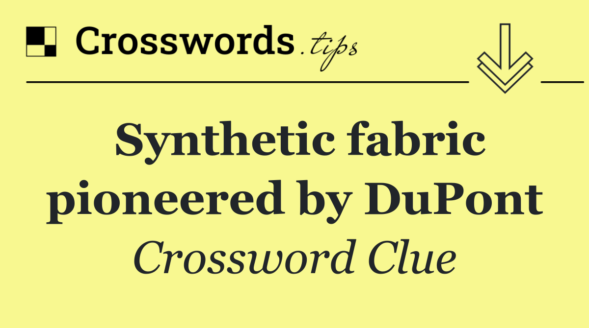 Synthetic fabric pioneered by DuPont