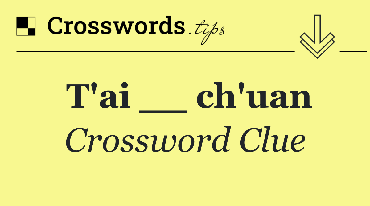 T'ai __ ch'uan