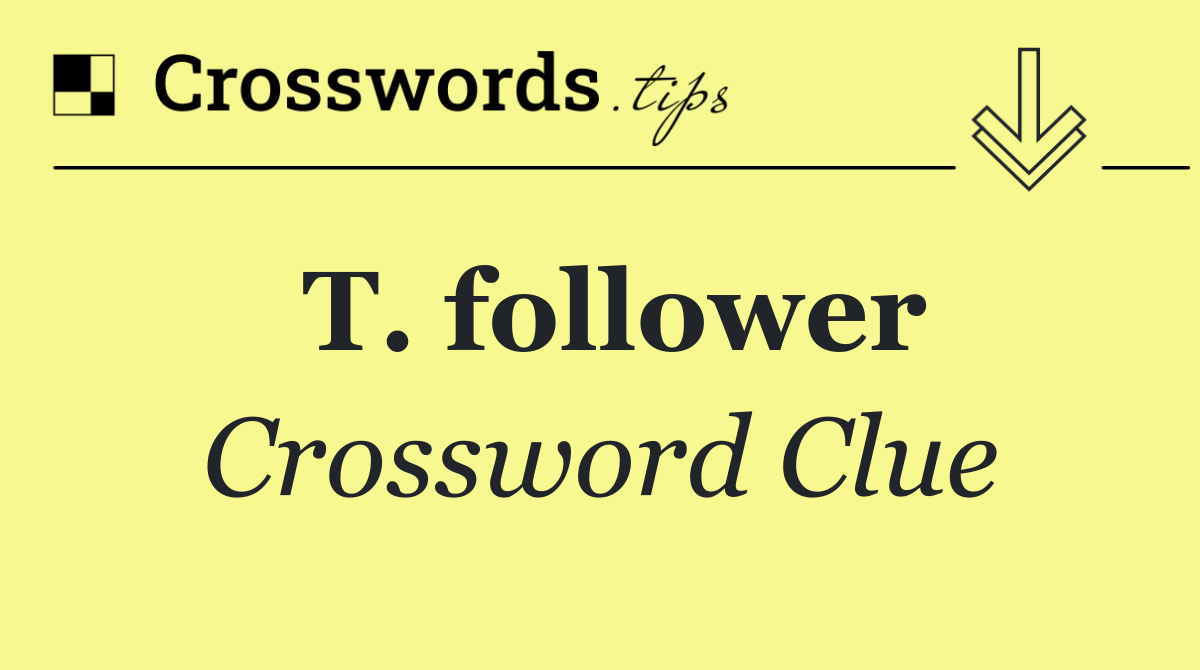 T. follower