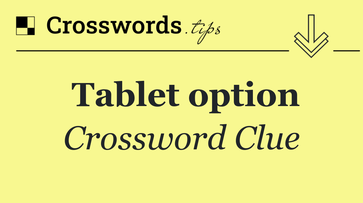 Tablet option