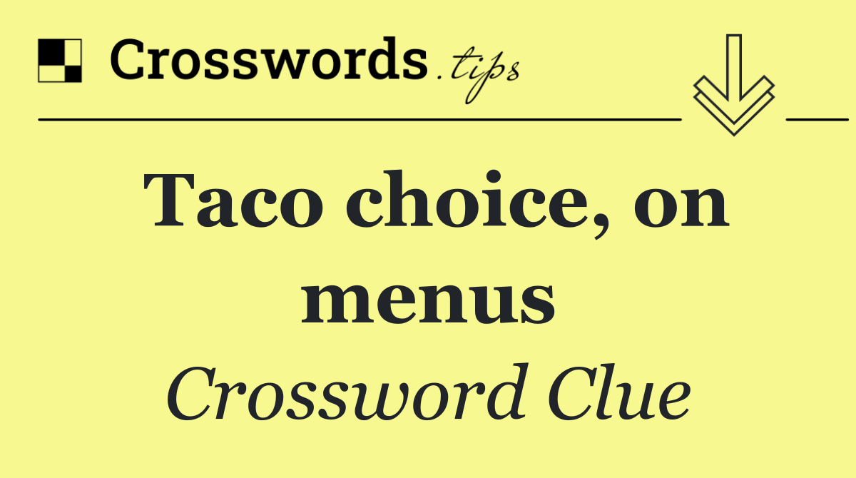 Taco choice, on menus