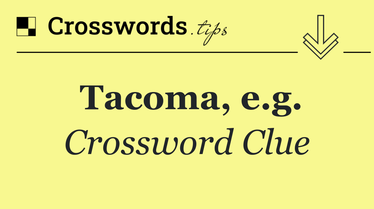 Tacoma, e.g.