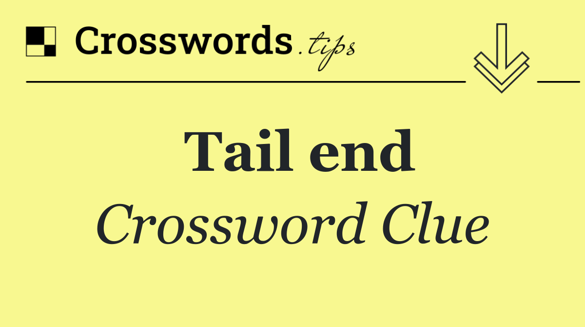 Tail end