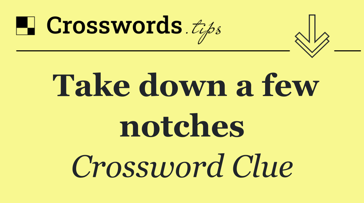 Take down a few notches