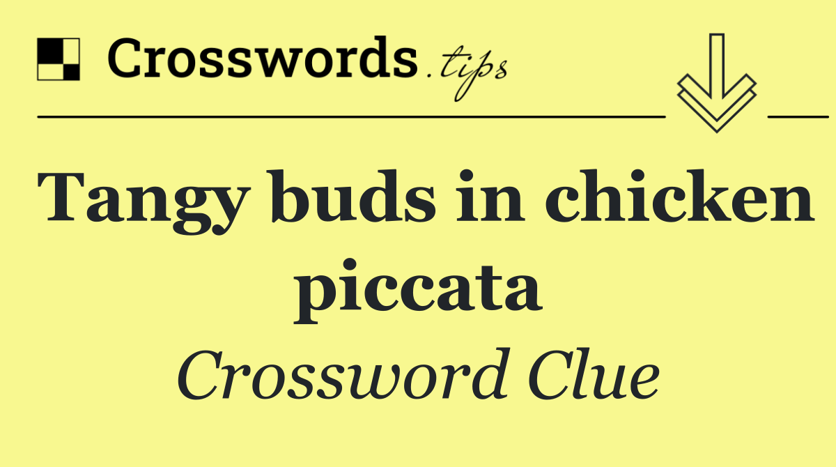 Tangy buds in chicken piccata