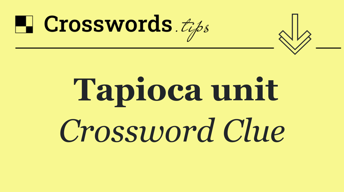 Tapioca unit