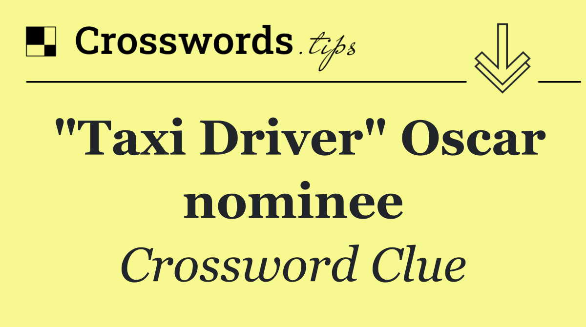 "Taxi Driver" Oscar nominee
