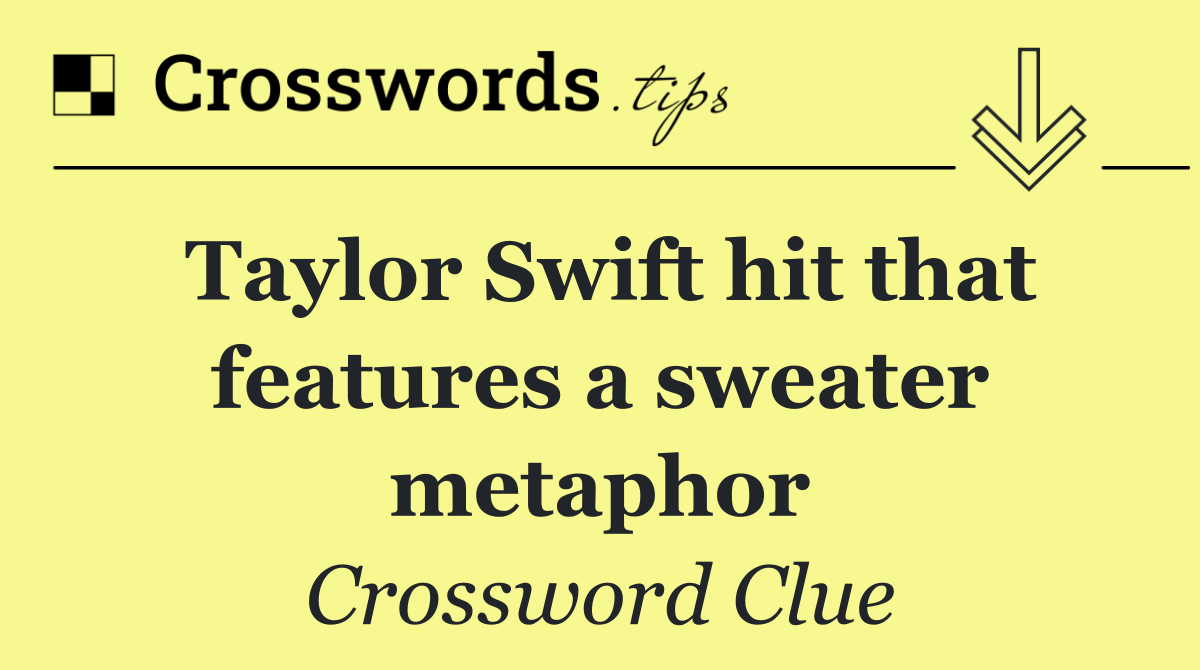 Taylor Swift hit that features a sweater metaphor
