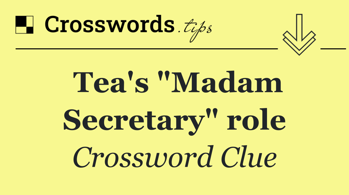 Tea's "Madam Secretary" role