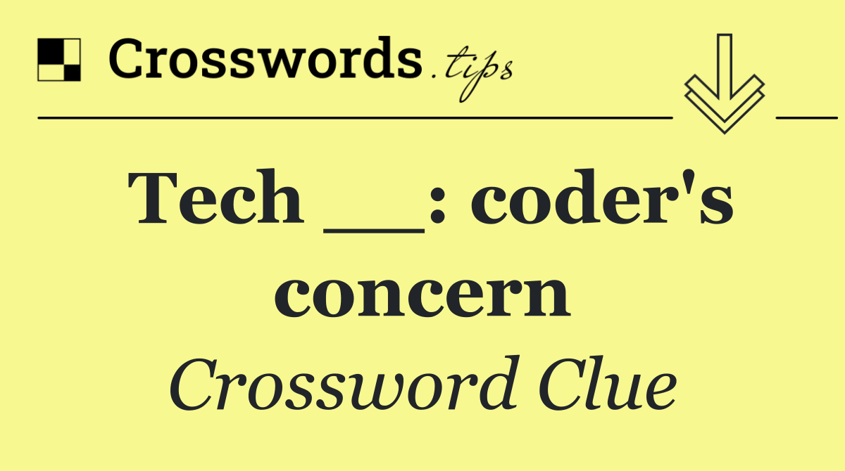 Tech __: coder's concern