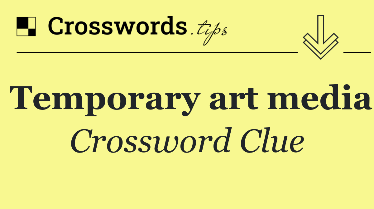 Temporary art media