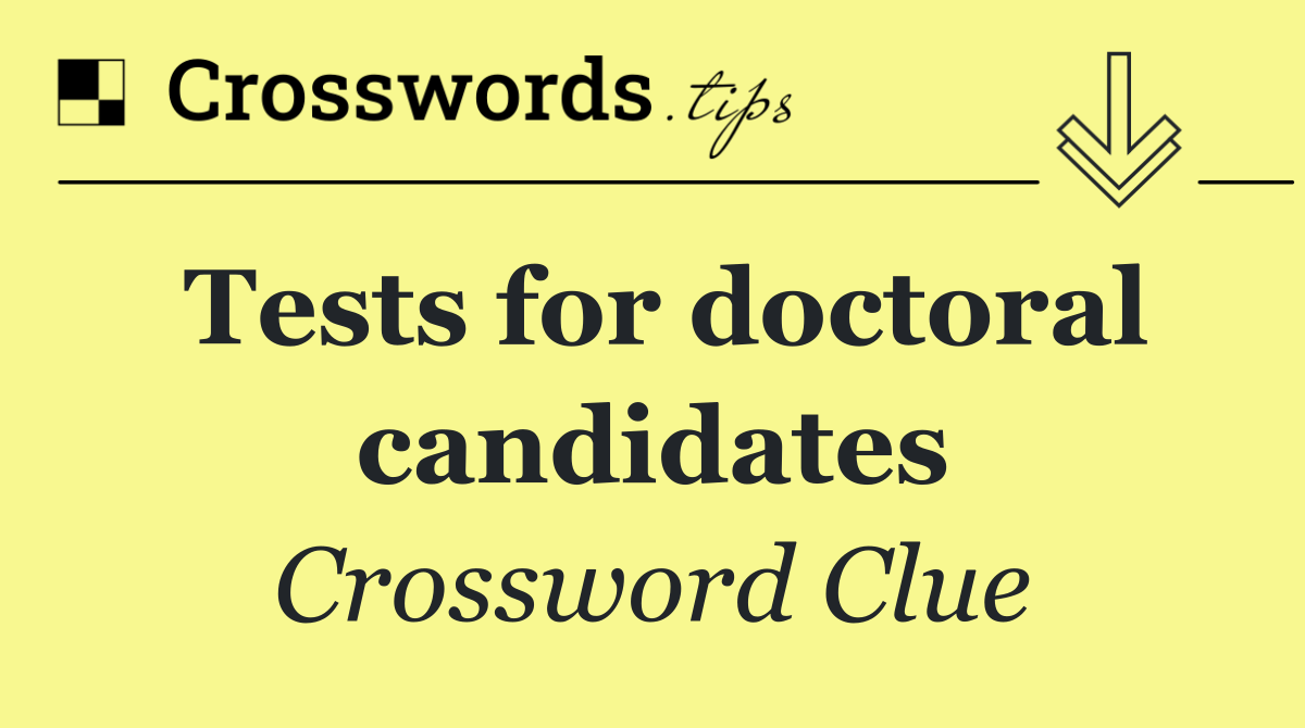 Tests for doctoral candidates