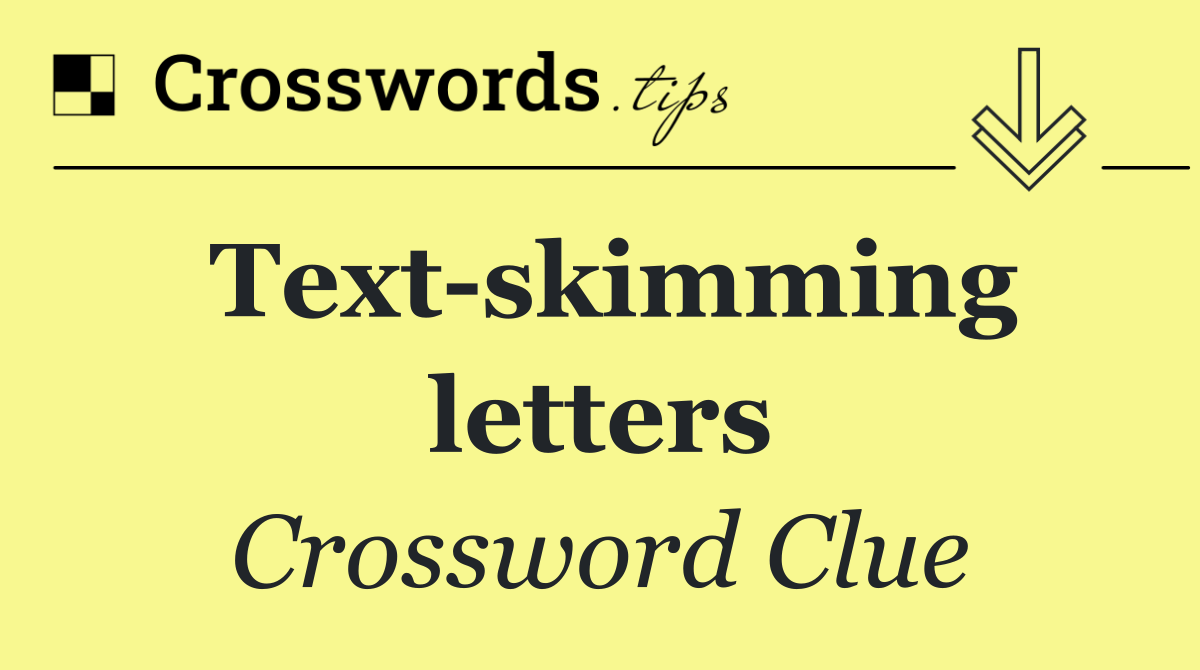 Text skimming letters