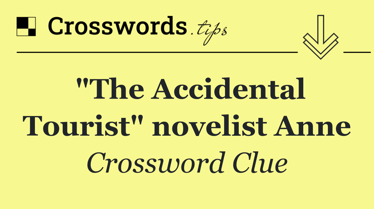 "The Accidental Tourist" novelist Anne