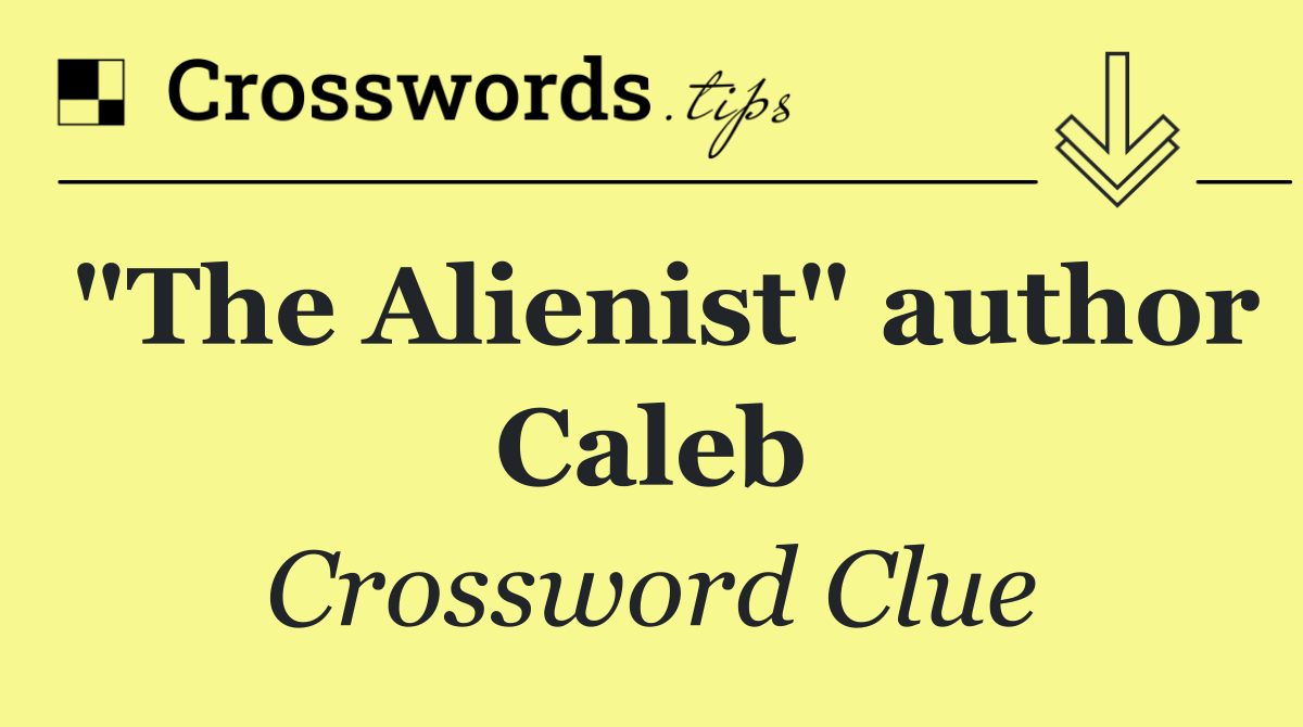 "The Alienist" author Caleb