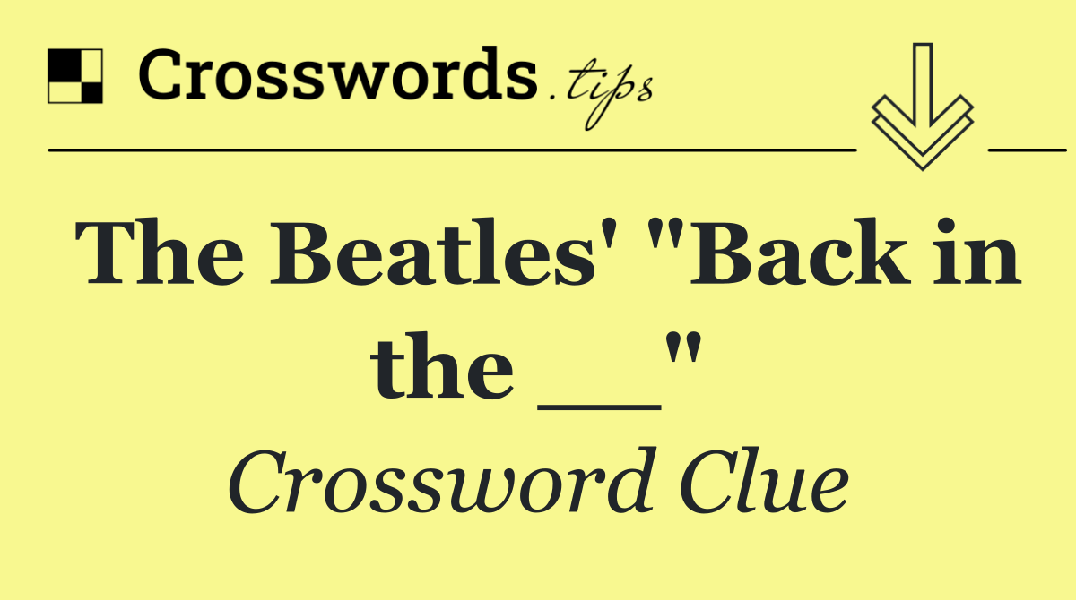 The Beatles' "Back in the __"