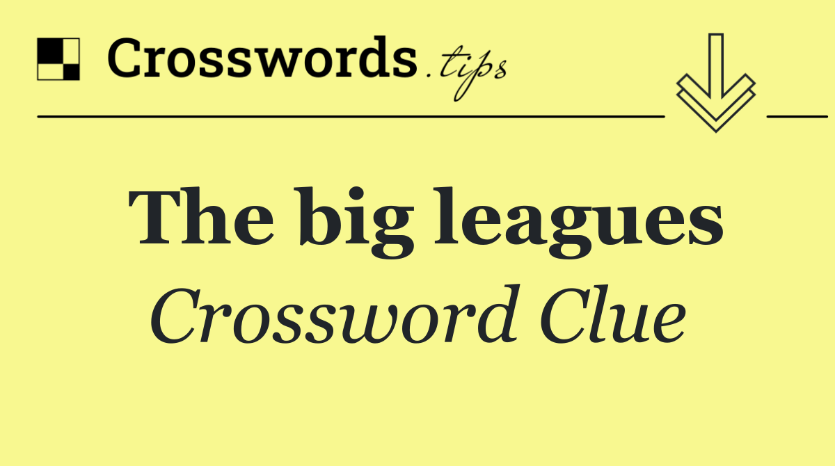 The big leagues