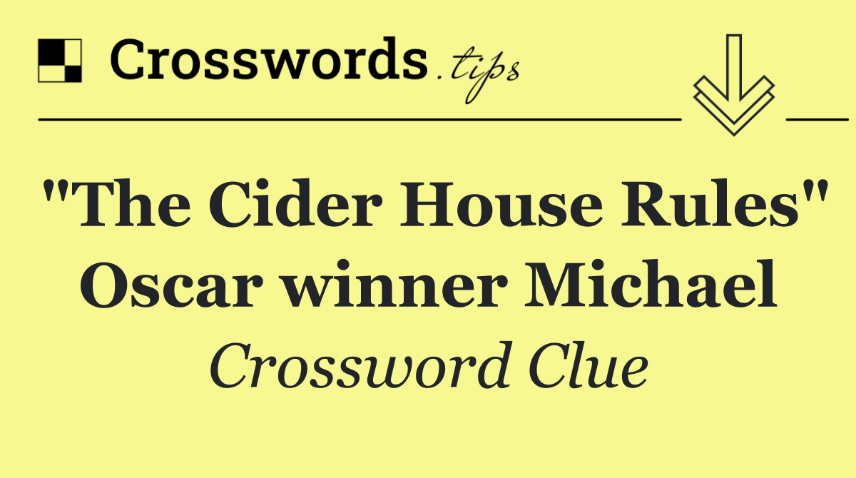 "The Cider House Rules" Oscar winner Michael