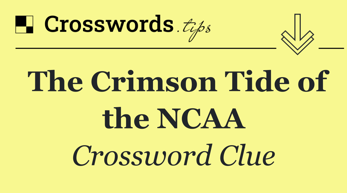 The Crimson Tide of the NCAA
