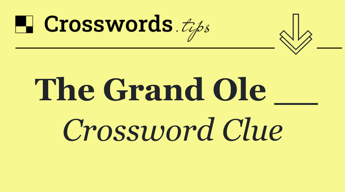 The Grand Ole __