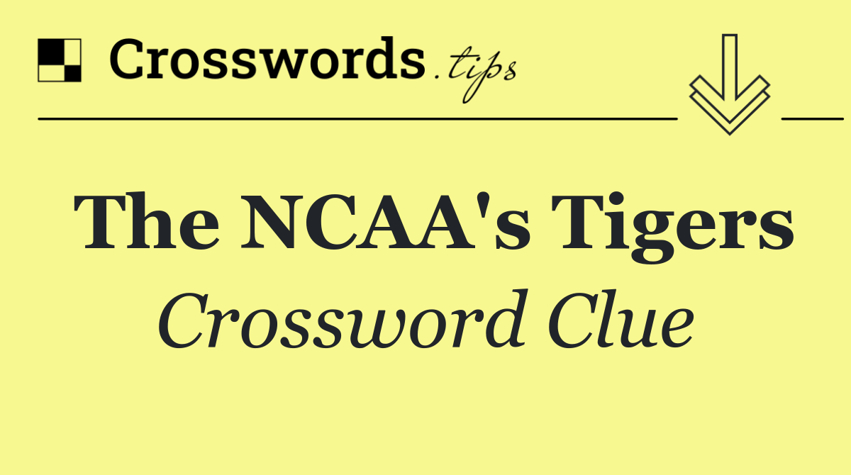 The NCAA's Tigers