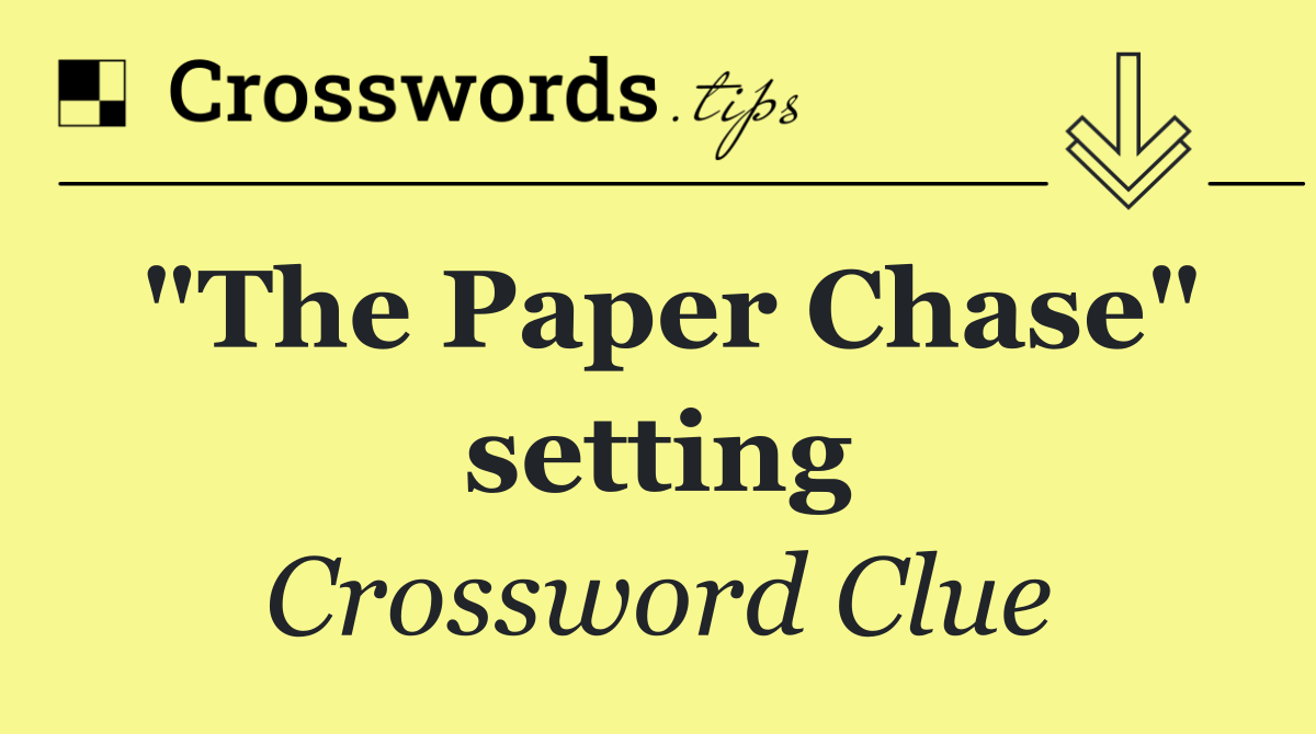 "The Paper Chase" setting