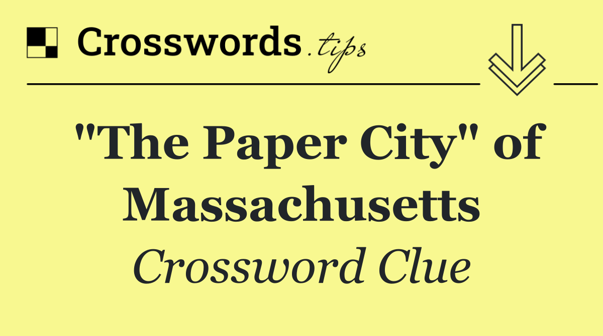 "The Paper City" of Massachusetts