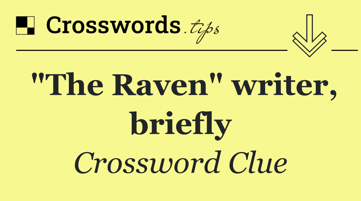 "The Raven" writer, briefly
