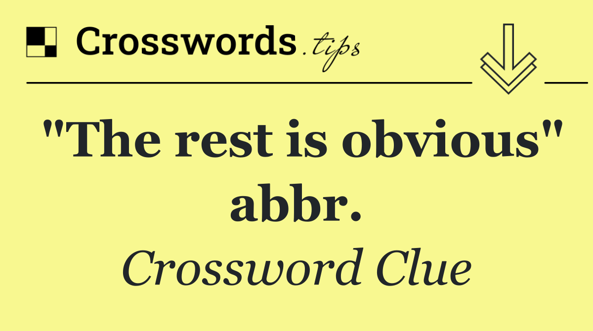"The rest is obvious" abbr.