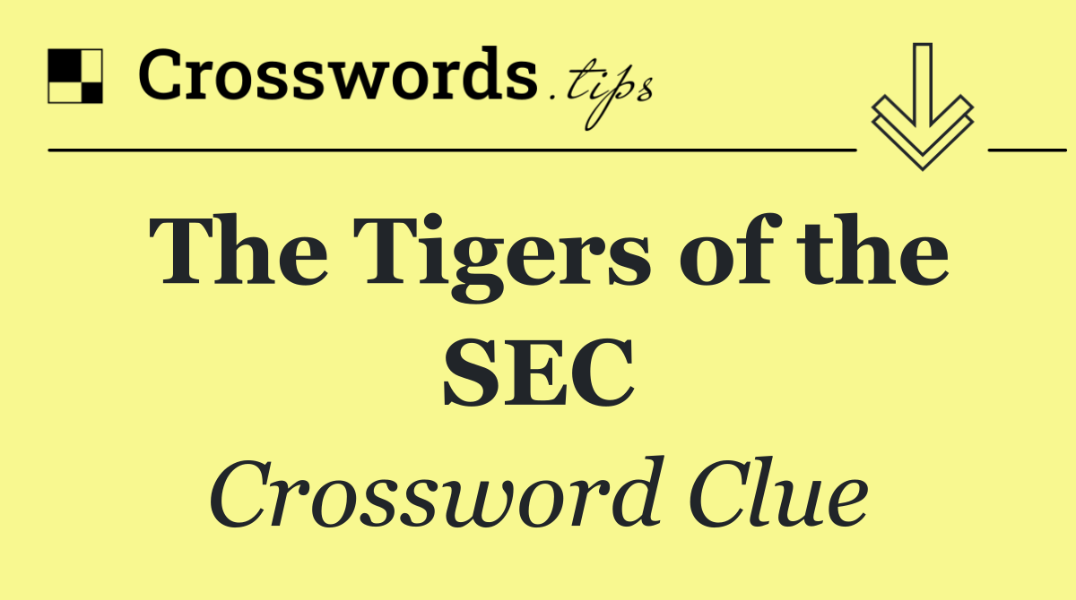 The Tigers of the SEC