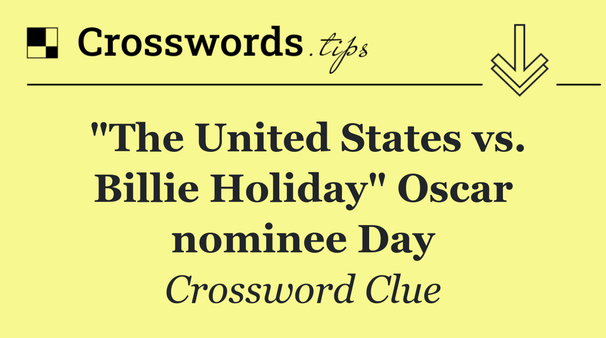 "The United States vs. Billie Holiday" Oscar nominee Day