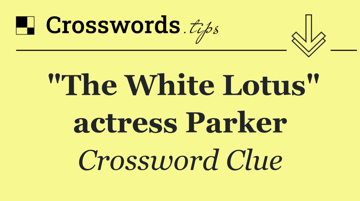 "The White Lotus" actress Parker