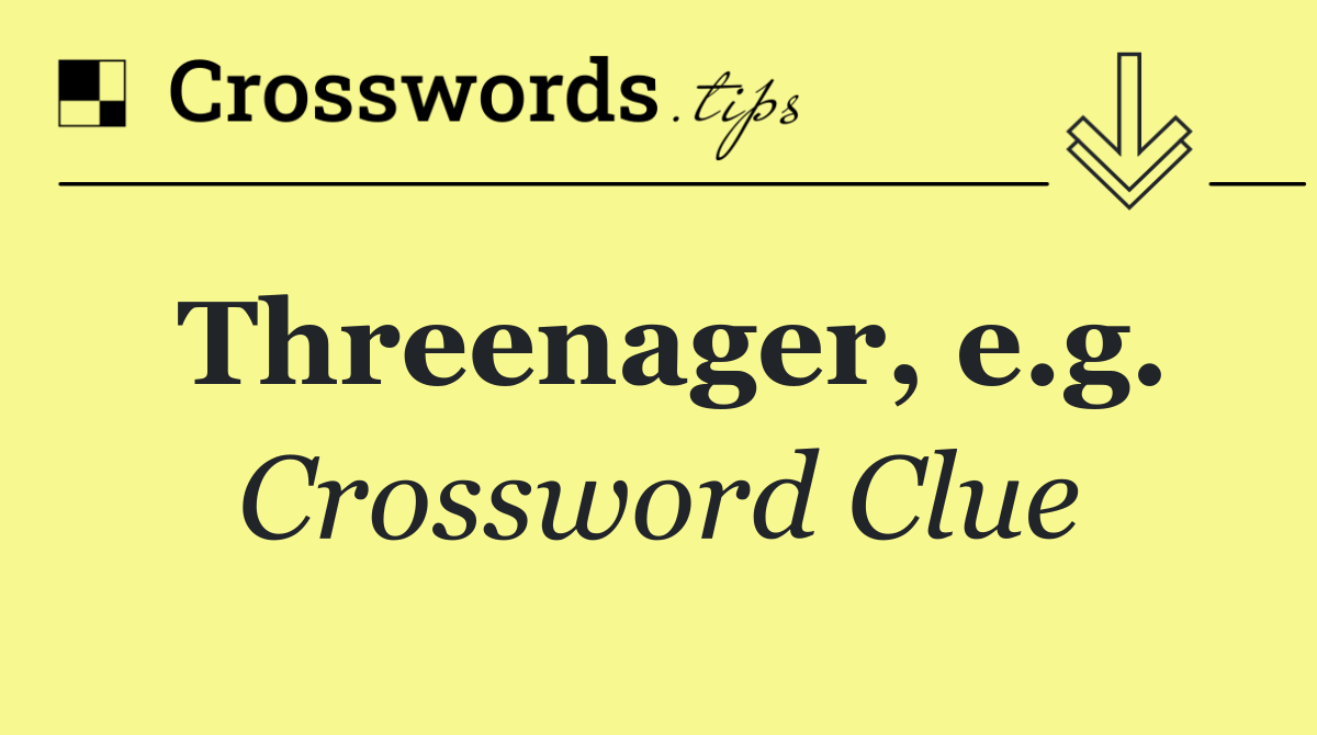 Threenager, e.g.