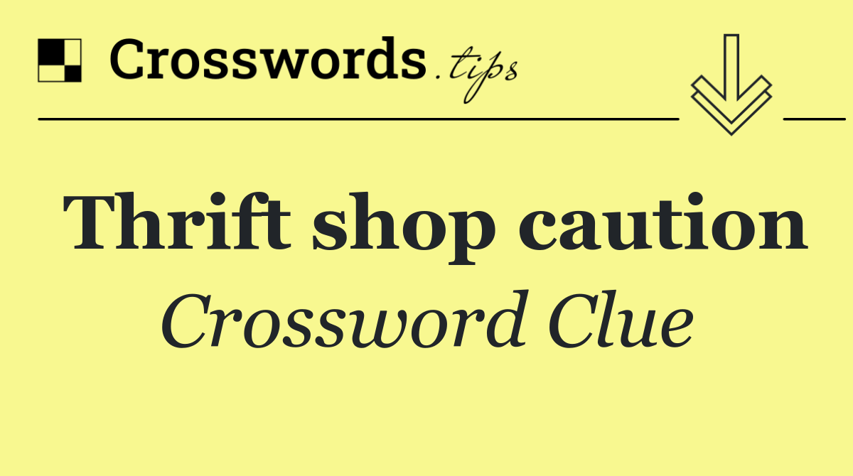 Thrift shop caution