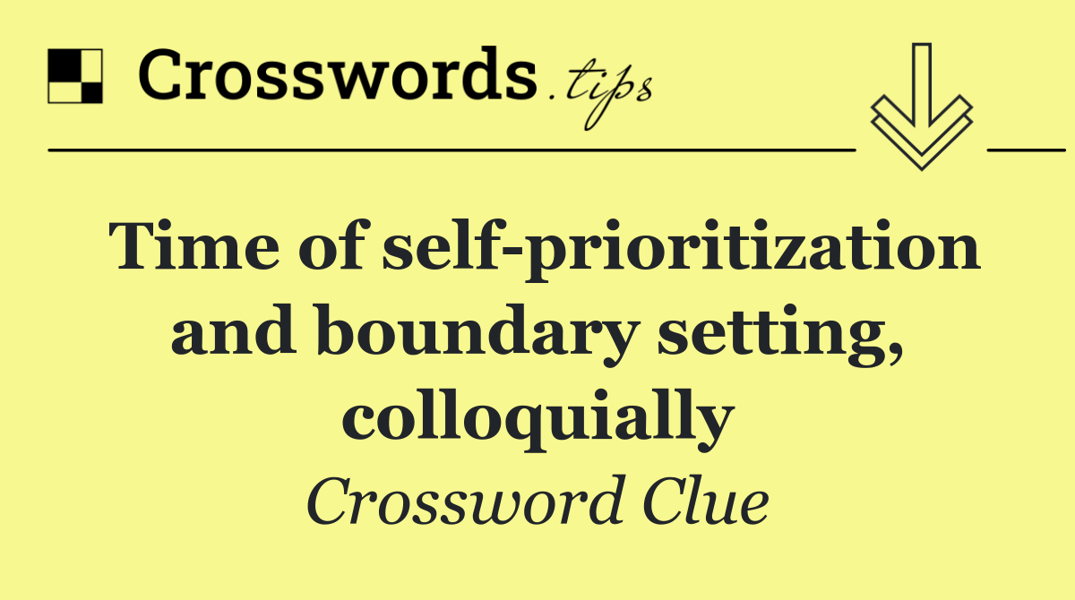 Time of self prioritization and boundary setting, colloquially