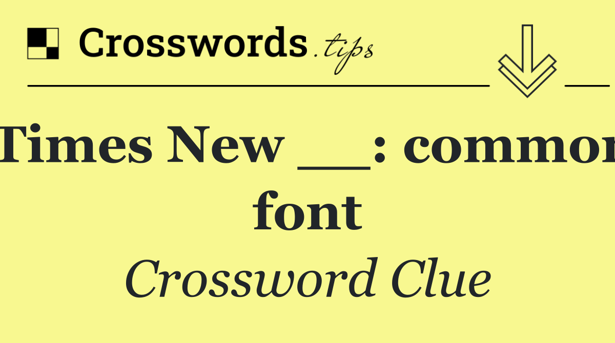 Times New __: common font