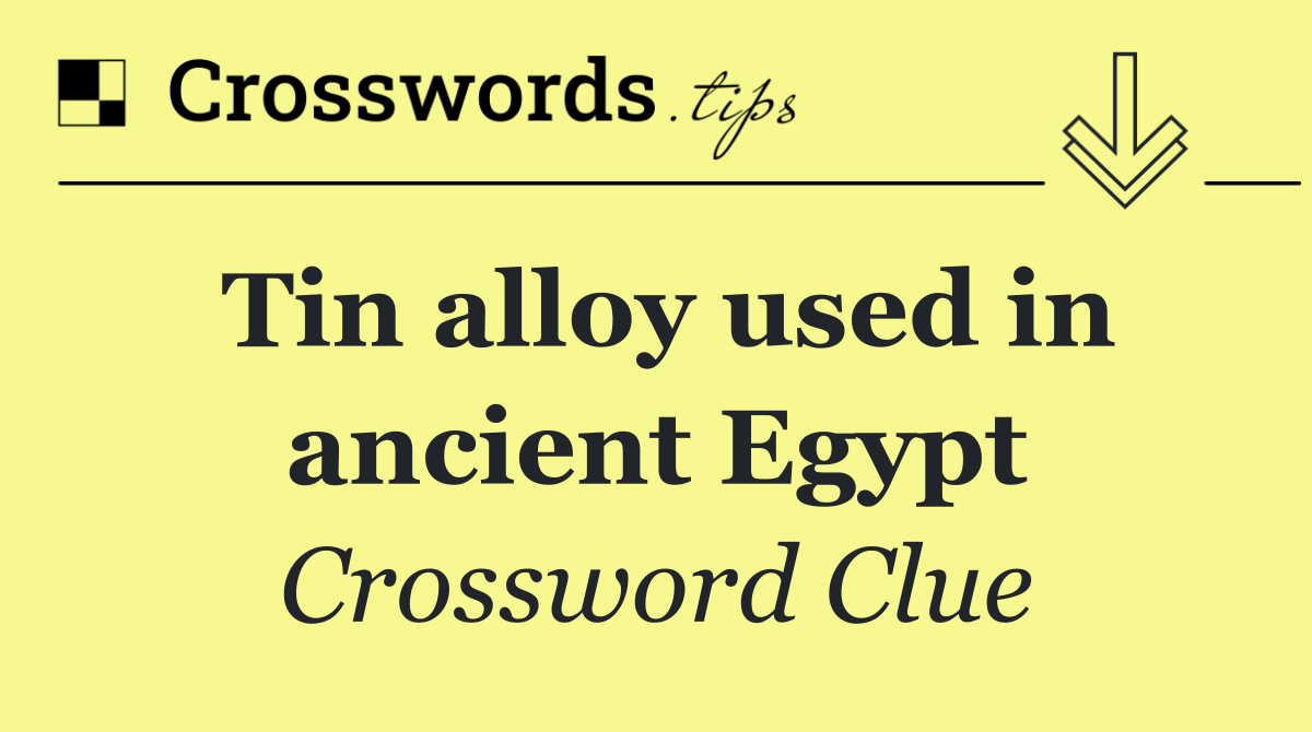 Tin alloy used in ancient Egypt