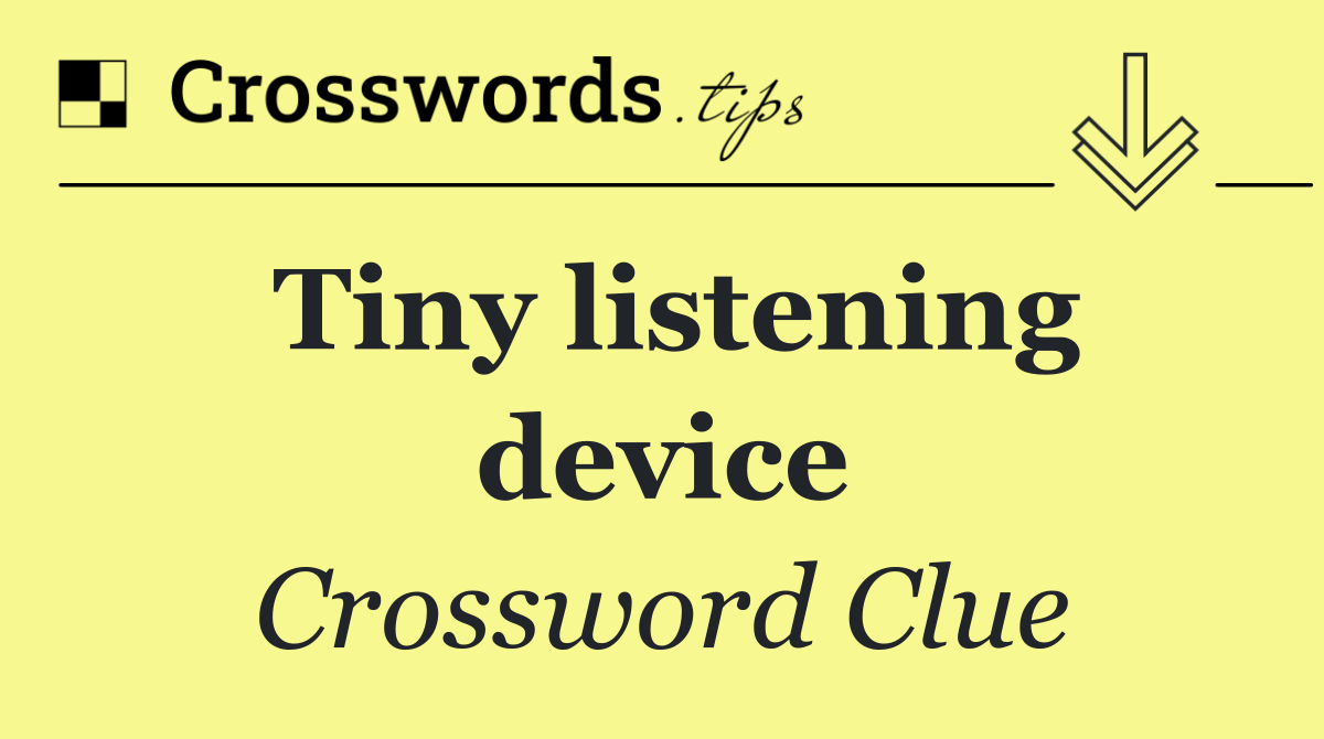 Tiny listening device