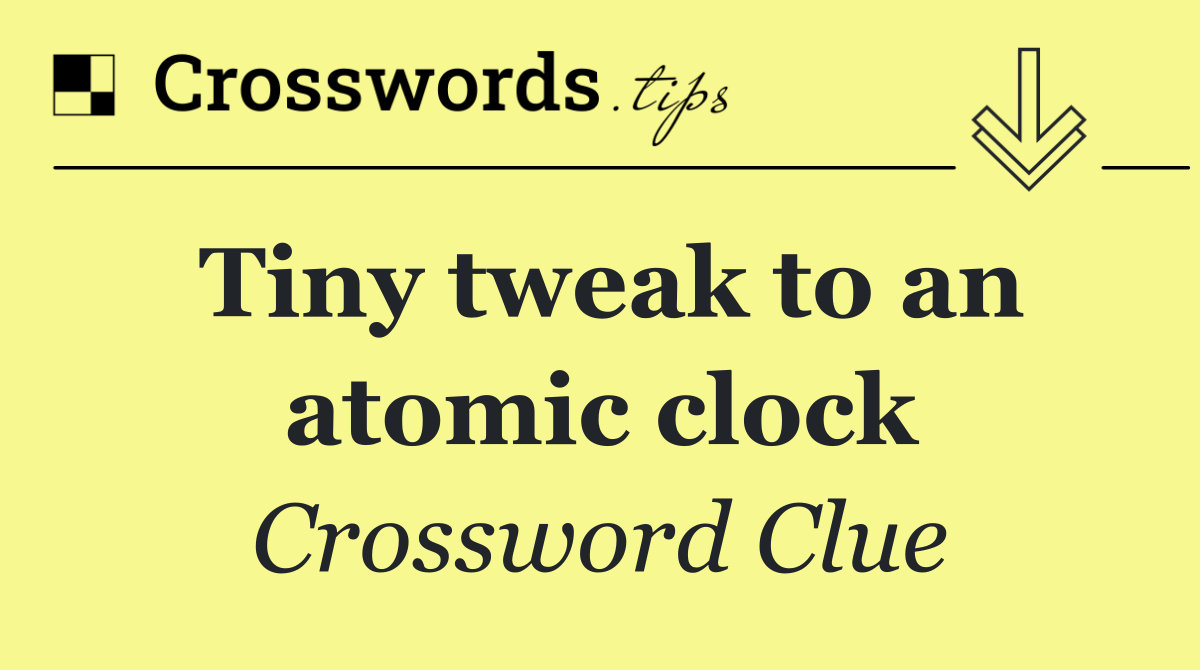 Tiny tweak to an atomic clock