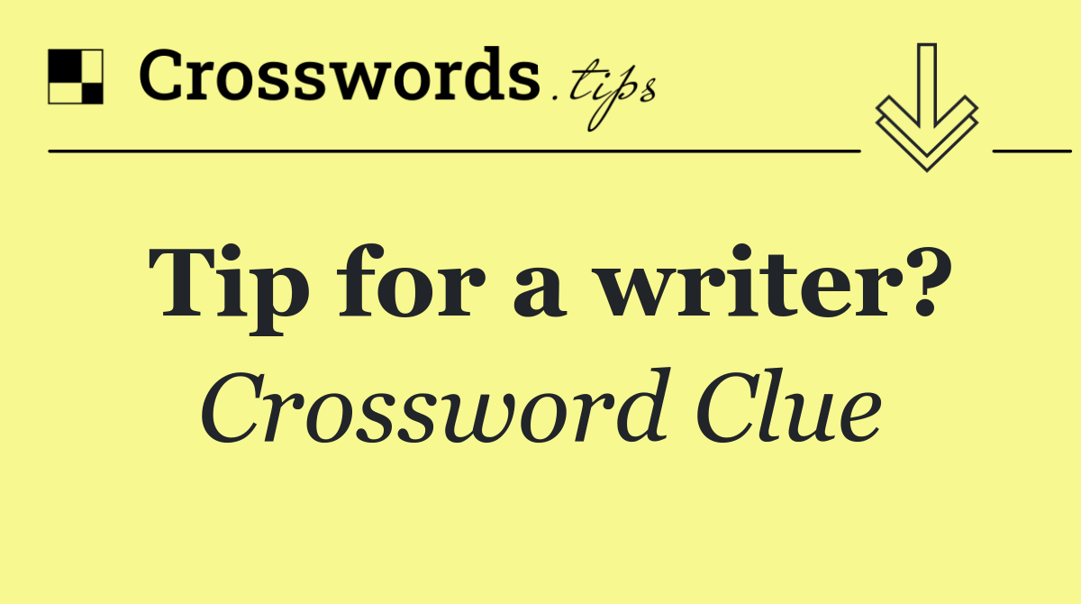 Tip for a writer?